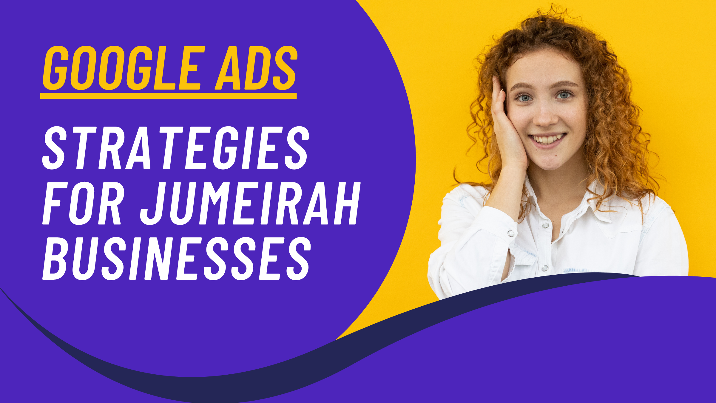 Google Ads Strategies for Jumeirah Businesses